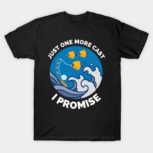 Just One More Cast I Promise - Gift Ideas For Fishing, Adventure and Nature Lovers - Gift For Boys, Girls, Dad, Mom, Friend, Fishing Lovers - Fishing Lover Funny T-Shirt